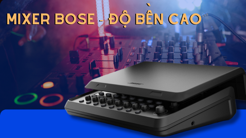 Mixer Bose - độ bền cao Mixer Bose - độ bền cao