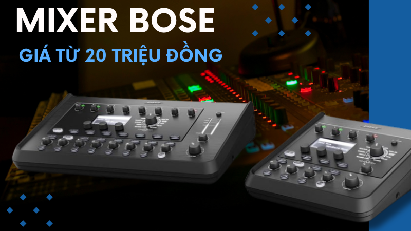 Mixer Bose có giá từ 20 triệu đồng Mixer Bose có giá từ 20 triệu đồng