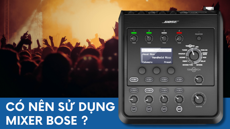 Có nên sử dụng bàn mixer Bose cho hệ thống âm thanh? Có nên sử dụng bàn mixer Bose cho hệ thống âm thanh?