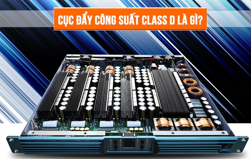Cục đẩy công suất class D là gì? Cục đẩy công suất class D là gì?