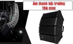 Giải pháp âm thanh hội trường Toa mini chất lượng nhất