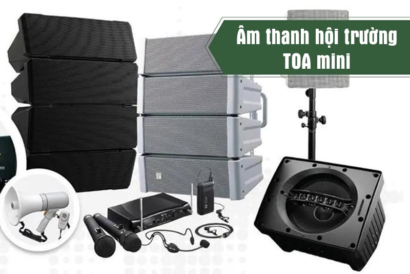 Vai trò của hệ thống âm thanh sân khấu TOA mini