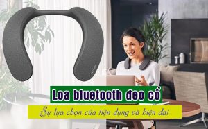  loa đeo cổ không dây