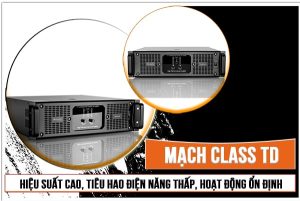 Mạch công suất Class TD là gì? Cục đẩy Class TD có gì nổi bật?