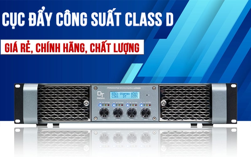 Phân loại cục đẩy class D phổ biến hiện nay Phân loại cục đẩy class D phổ biến hiện nay