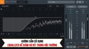 Thao tác sử dụng Equalizer để giảm hú rít trong hội trường triệt để nhất