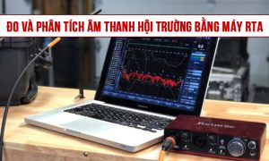 Hướng dẫn đo và phân tích âm thanh hội trường bằng máy RTA chuẩn
